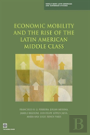 Economic Mobility And The Rise Of The Latin American Middle Class