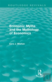Economic Myths And The Mythology Of Economics (Routledge Revivals)