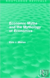Economic Myths And The Mythology Of Economics (Routledge Revivals)