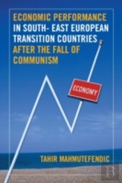 Economic Performance In South- East European Transition Countries After The Fall Of Communism