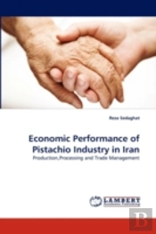 Economic Performance Of Pistachio Industry In Iran