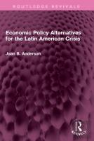 Economic Policy Alternatives For The Latin American Crisis