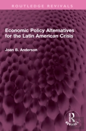 Economic Policy Alternatives For The Latin American Crisis