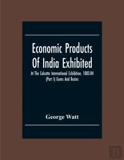 Bertrand.pt - Economic Products Of India Exhibited At The Calcutta International Exhibition, 1883-84 (Part I) Gums And Resins