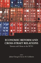 Economic Reform And Cross-Strait Relations: Taiwan And China In The Wto