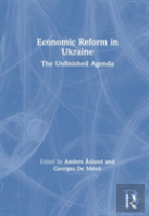 Economic Reform In Ukraine: The Unfinished Agenda