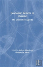 Economic Reform In Ukraine: The Unfinished Agenda