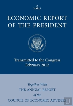 Bertrand.pt - Economic Report Of The President, Transmitted To The Congress February 2012 Together With The Annual Report Of The Council Of Economic Advisors'