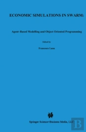 Economic Simulations In Swarm: Agent-Based Modelling And Object Oriented Programming