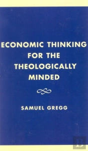 Economic Thinking For The Theologically Minded