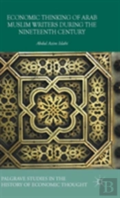 Economic Thinking Of Arab Muslim Writers During The Nineteenth Century
