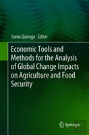Economic Tools And Methods For The Analysis Of Global Change Impacts On Agriculture And Food Security