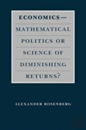 Economics--Mathematical Politics Or Science Of Diminishing Returns?