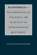 Economics--Mathematical Politics Or Science Of Diminishing Returns?