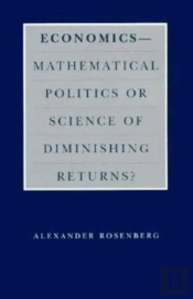 Economics--Mathematical Politics Or Science Of Diminishing Returns?