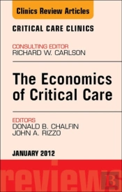 Economics Of Critical Care Medicine, An Issue Of Critical Care Clinics