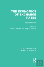 Economics Of Exchange Rates (Collected Works Of Harry Johnson)