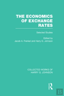 Bertrand.pt - Economics Of Exchange Rates (Collected Works Of Harry Johnson)