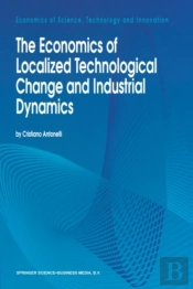 Economics Of Localized Technological Change And Industrial Dynamics