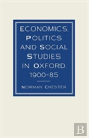 Economics, Politics And Social Studies In Oxford, 1900-85