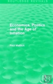 Economics, Politics And The Age Of Inflation