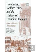 Economics, Welfare Policy And The History Of Eco - Essays In Honour Of Arnold Heertje