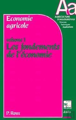 Bertrand.pt - Economie Agricole T.1 ; Les Fondements De L'Economie