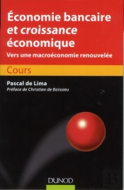Economie Bancaire Et Croissance Economique - Emergence Du Paradigme Bancaire Dans La Macro Economie