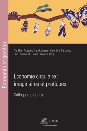 Économie Circulaire : Imaginaires Et Pratiques : Colloque De Cerisy