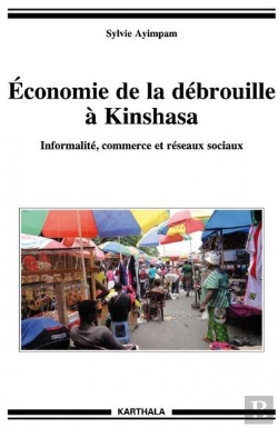 Bertrand.pt - Économie De La Débrouille À Kinshasa ; Informalité, Commerce Et Réseaux Sociaux