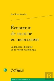 Économie De Marché Et Inconscient : La Pulsion À L'Origine De La Valeur Économique