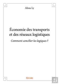 Bertrand.pt - Economie Des Transports Et Des Reseaux Logistiques - Comment Concilier Les Logiques ?