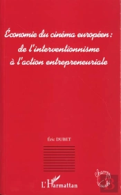 Economie Du Cinema Europeen ; De L'Interventionnisme A L'Action Entrepreneuriale