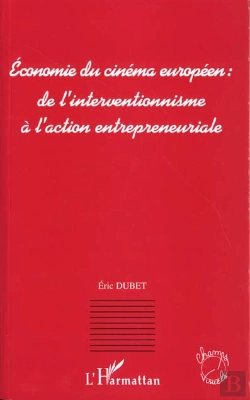 Bertrand.pt - Economie Du Cinema Europeen ; De L'Interventionnisme A L'Action Entrepreneuriale