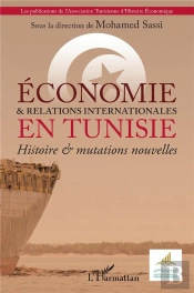 Économie & Et Relations Internationales En Tunisie : Histoire & Mutations Nouvelles
