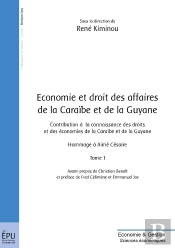 Économie Et Droit Des Affaires De La Caraïbe Et De La Guyane Tome 1 ; Contribution À La Connaissance Des Droits Et Des Économies De La Caraïbe Et De La Guyane ; Hommage À Aimé Césaire