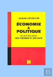Économie Et Politique ; Ce Qu'Il Faut Savoir Des Théories Et Des Faits