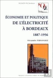 Économie Et Politique De L'Électricité À Bordeaux, 1887-1956