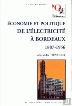 Bertrand.pt - Économie Et Politique De L'Électricité À Bordeaux, 1887-1956