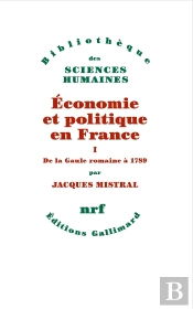 Économie Et Politique En France Tome 1 : De La Gaule Romaine À 1789