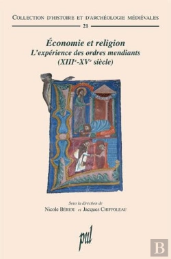 Bertrand.pt - Économie Et Religion ; L'Expérience Des Ordres Mendiants (Xiiie-Xve Siècle)