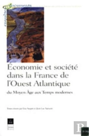 Économie Et Société Dans La France De L'Ouest Atlantique ; Du Moyen Age Au Temps Modernes