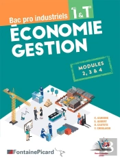 Économie Gestion ; 1re, Terminale Bac Pro Industriels ; Livre Élève ; Modules 2, 3 & 4