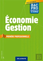 Économie-Gestion ; Bac Pro Industriels ; 1ère Professionnelle ; Livre De L'Élève