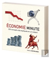 Économie Minute ; 200 Concepts Clés Expliqués En Un Instant