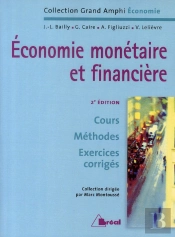 Économie Monétaire Et Financière ; Cours, Méthodes, Exercices Corrigés (2e Édition)