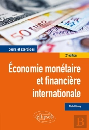 Économie Monétaire Et Financière Internationale (2e Édition)