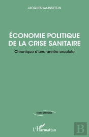 Économie Politique De La Crise Sanitaire ; Chronique D'Une Année Cruciale