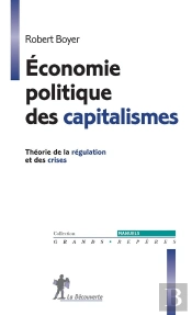 Économie Politique Des Capitalismes ; Théorie De La Régularisation Et Des Crises