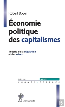 Bertrand.pt - Économie Politique Des Capitalismes ; Théorie De La Régularisation Et Des Crises